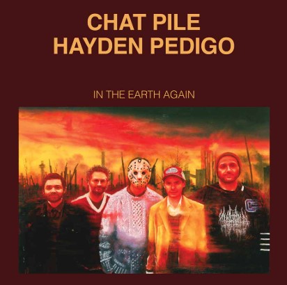 Chat Pile & Hayden Pedigo - In The Earth Again