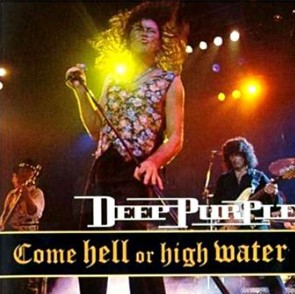 Deep Purple - Come Hell Or High Water