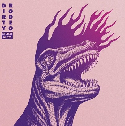 Dirty Rodeo - At Least We Try