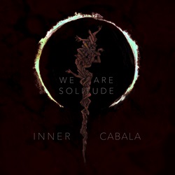 Inner Cabala - We Are Solitude