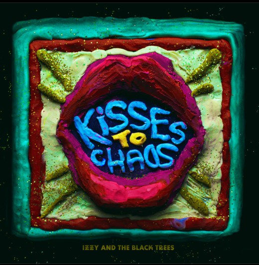 Izzy And The Black Trees - Kisses To Chaos