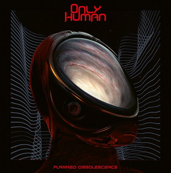 Only Human - Planned Obsolescence