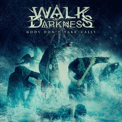 Walk In Darkness - Gods Don’t Take Calls