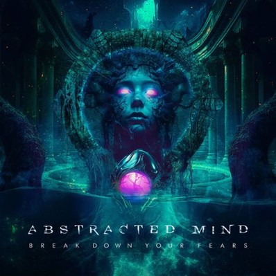 Abstracted Mind - Break Down Yours Fears