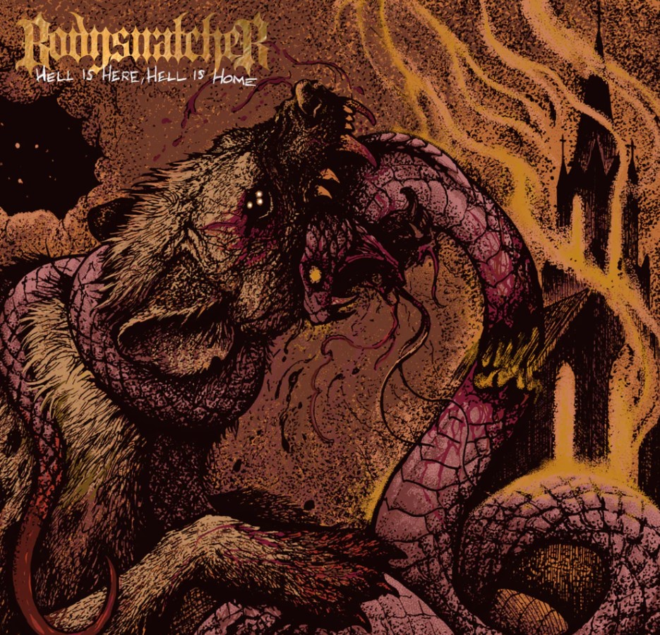 Bodysnatcher - Hell Is Here Hell Is Home