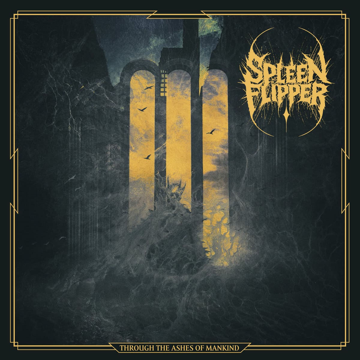 Spleen Flipper - Through the Ashes of Mankind