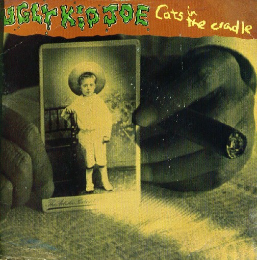Ugly Kid Joe - Cat’s In The Cradle